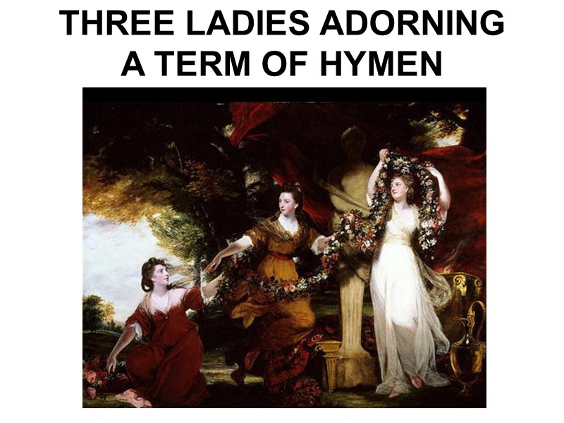 THREE LADIES ADORNING A TERM OF HYMEN